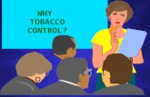 WHY TOBACCO CONTROL?. glamorous sociable sophisticated relaxing fun calming romantic emancipated sexy liberating healthy rebellious sporty slimming fashionable.
