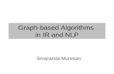 Graph-based Algorithms in IR and NLP Smaranda Muresan.