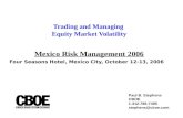 Paul B. Stephens CBOE 1-312-786-7495 stephens@cboe.com Mexico Risk Management 2006 Four Seasons Hotel, Mexico City, October 12-13, 2006 Trading and Managing.