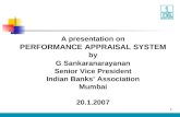 1 A presentation on PERFORMANCE APPRAISAL SYSTEM by G Sankaranarayanan Senior Vice President Indian Banks’ Association Mumbai 20.1.2007.