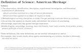 Definition of Science: American Heritage Science: 1.The observation, identification, description, experimental investigation, and theoretical explanation.
