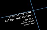 Organizing your college application process Senior Seminar October 2012.