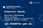 Endeavour Awards Watinee Kharnwong Deputy Director Australian Education International Australian Embassy, Bangkok aei.bkk@dfat.gov.au.