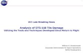 1 IAC Late-Breaking News Analysis of STS-118 Tile Damage Utilizing the Tools and Techniques Developed Since Return to Flight William H. Gerstenmaier Associate.