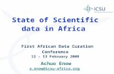 State of Scientific data in Africa First African Data Curation Conference 12 – 13 February 2008 Achuo Enow a.enow@icsu-africa.org.