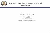 1 Polymorphs in Pharmaceutical Products Janet Andres TC1600 571-272-0867 janet.andres@uspto.gov.
