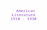 - American Literature 1910 - 1930. Era of Modernism Desire to “break” with the past Pivotal event of the era was WWI – before the war the attitude was.