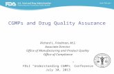 CGMPs and Drug Quality Assurance Richard L. Friedman, M.S. Associate Director Office of Manufacturing and Product Quality Office of Compliance FDLI “Understanding.