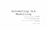 Automating SLA Modelling Tony Chau IBM Toronto & University of Toronto Vinod Muthusamy, Hans-Arno Jacobsen University of Toronto Elena Litani, Allen Chan,