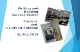 Writing and Reading Success Center Student and Faculty Orientation Spring 2015.