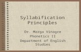 Syllabification Principles Dr. Marga Vinagre Phonetics II Department of English Studies.