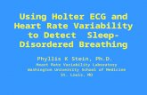 Using Holter ECG and Heart Rate Variability to Detect Sleep-Disordered Breathing Phyllis K Stein, Ph.D. Heart Rate Variability Laboratory Washington University.