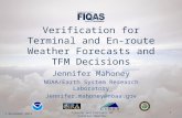 Verification for Terminal and En-route Weather Forecasts and TFM Decisions Jennifer Mahoney NOAA/Earth System Research Laboratory Jennifer.mahoney@noaa.gov.