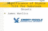The Significance of Dipole Tilt for Substorm Onsets James Wanliss.