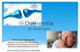 Steven Roberts Head of dementia services Independent Nurse Prescriber Steven.roberts@lpt.nhs.uk Lincolnshire Partnership NHS Foundation Trust.