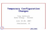 2007 CMBG Conference Temporary Configuration Changes Tony Hathcock Duke Energy - Oconee June 18-20, 2007 Charleston, SC.