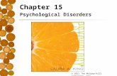 © 2011 The McGraw-Hill Companies, Inc. Chapter 15 Psychological Disorders.