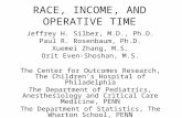 RACE, INCOME, AND OPERATIVE TIME Jeffrey H. Silber, M.D., Ph.D. Paul R. Rosenbaum, Ph.D. Xuemei Zhang, M.S. Orit Even-Shoshan, M.S. The Center for Outcomes.