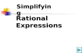 Rational Expressions Simplifying. Simplifying Rational Expressions The objective is to be able to simplify a rational expression.