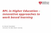 RPL in Higher Education – innovative approaches to work based learning Dr Darryll Bravenboer Institute for Work Based Learning.