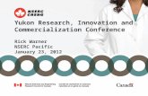 Yukon Research, Innovation and Commercialization Conference Rick Warner NSERC Pacific January 23, 2012.