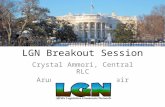 LGN Breakout Session Crystal Ammori, Central RLC Aruna Rao, Vice-Chair LGN.