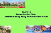 Topic 4a Trans-border Flow: Between Hong Kong and Mainland China.