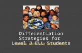 Differentiation Strategies for Level 3 ELL Students Katie Kern and Vicki Reed.