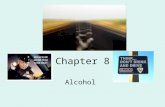 Chapter 8 Alcohol. Alcohol Facts One half of victims killed haven’t been drinking. More Young drivers are involved in crashes twice the the rate of drivers.