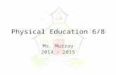 Physical Education 6/8 Ms. Murray 2014 - 2015. Course Supplies  Cram Middle School PE uniform  Shirt ($10)  Shorts ($10)  Sweats – shirt/pants  Athletic.