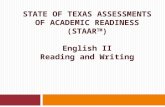 STATE OF TEXAS ASSESSMENTS OF ACADEMIC READINESS (STAAR TM ) English II Reading and Writing.