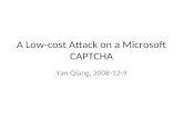 A Low-cost Attack on a Microsoft CAPTCHA Yan Qiang, 2008-12-9.