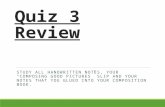 Quiz 3 Review STUDY ALL HANDWRITTEN NOTES, YOUR “COMPOSING GOOD PICTURES” SLIP AND YOUR NOTES THAT YOU GLUED INTO YOUR COMPOSITION BOOK.