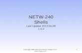 NETW-240 Shells Last Update 2013.04.09 1.4.0 Copyright 2000-2012 Kenneth M. Chipps Ph.D.  1.