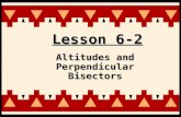 Lesson 6-2 Altitudes and Perpendicular Bisectors.