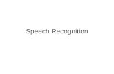 Speech Recognition. Definition Speech recognition is the process of converting an acoustic signal, captured by a microphone or a telephone, to a set of.
