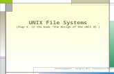 UNIX File Systems (Chap 4. in the book “the design of the UNIX OS”) Acknowledgement : Soongsil Univ. Presentation Materials.