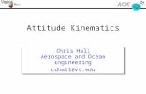 Attitude Kinematics Chris Hall Aerospace and Ocean Engineering cdhall@vt.edu Chris Hall Aerospace and Ocean Engineering cdhall@vt.edu.