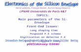 Hervé Lebbolo, François Rossel, Aurore Savoy-Navarro LPNHE-Universités de Paris 6&7 TOPICS: Main parameters of the Si-Envelope Front-End Issues: Long shaping.