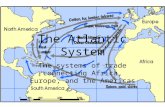 The Atlantic System The systems of trade connecting Africa, Europe, and the Americas.
