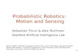 4-1 Probabilistic Robotics: Motion and Sensing Slide credits: Wolfram Burgard, Dieter Fox, Cyrill Stachniss, Giorgio Grisetti, Maren Bennewitz, Christian.