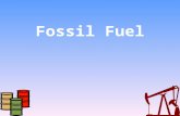 Fossil Fuel. What are fossil fuels? Fuels formed by natural resources such as anaerobic decomposition of buried dead organisms. The age of the organisms.