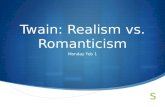 Twain: Realism vs. Romanticism Monday Feb 1. Agenda  Constructing and Interpreting Stories (Realism vs. Romanticism)  Race: Share Passages  Scholarship.