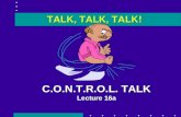 C.O.N.T.R.O.L. TALK Lecture 16a TALK, TALK, TALK!.