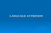 LANGUAGE ATTRITION.  Multi dimensional phonemenon  Psycholinguistic,neurolinguistic and sociolinguistic study attrition  Pathological cases are not.