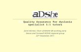 PeeQuality Assurance for dyslexia specialist 1:1 tutors Janet Skinner, Chair of ADSHE QA working party Devon and Cornwall ADSHE regional group 22 nd November.