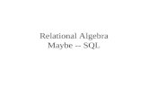 Relational Algebra Maybe -- SQL. Confused by Normal Forms ? 3NF BCNF 4NF If a database doesn’t violate 4NF (BCNF) then it doesn’t violate BCNF (3NF) !