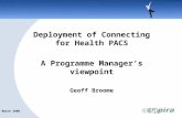 March 2006 Bromley PCT Deployment of Connecting for Health PACS A Programme Manager’s viewpoint Geoff Broome.
