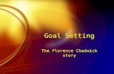 Goal Setting The Florence Chadwick story. Florence Chadwick, swimmer.