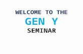 WELCOME TO THE GEN Y SEMINAR. THE CULTURAL GENERATIONS THE LOST GENERATION 1883-1900 FOUGHT IN WORLD WAR ! THE GREATEST GENERATION 1901-1930 “ THE ROARING.